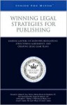 Winning Legal Strategies for Publishing: Leading Lawyers on Industry Regulations, Structuring Agreements, and Creating Legal Game Plans (Inside the Minds) - Aspatore Books