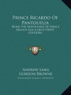 Prince Ricardo of Pantouflia: Being the Adventures of Prince Prigio's Son (Large Print Edition) - Andrew Lang, Gordon Browne