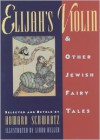 Elijah's Violin and Other Jewish Fairy Tales - Howard Schwartz