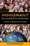 Immigrant Success Planning: A Family Resource Guide - Atta Arghandiwal