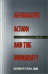 Affirmative Action and the University: A Philosophical Inquiry - Steven M. Cahn