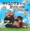 We Love You, Hugless Douglas! - David Melling