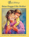 Because Brian Hugged His Mother - David L. Rice, K. Dyble Thompson