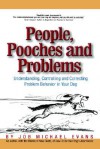 People, Pooches and Problems: Understanding, Controlling and Correcting Problem Behavior in Your Dog - Job Michael Evans