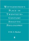 Wittgenstein's Place in Twentieth-Century Analytic Philosophy - Peter Michael Stephan Hacker