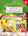 All God's Little Creatures [With 75 Reusable Stickers] - Christine Powers