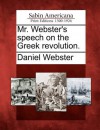 Mr. Webster's Speech on the Greek Revolution. - Daniel Webster