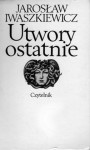 Utwory ostatnie - Jarosław Iwaszkiewicz