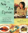 The New Now and Zen Epicure: Gourmet Vegan Recipes for the Enlightened Palate - Miyoko Nishimoto Schinner