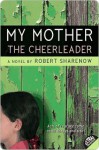 My Mother the Cheerleader - Robert Sharenow