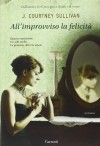 All'improvviso la felicità - J. Courtney Sullivan, Stefano Beretta