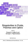 Singularities in Fluids, Plasmas and Optics (NATO Science Series C: (closed)) - R.E. Caflisch, George C. Papanicolaou