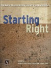 Starting Right: Thinking Theologically about Youth Ministry - Kenda Creasy Dean, Chap Clark, Dave Rahn