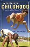 In Defense of Childhood: Protecting Kids' Inner Wildness - Chris Mercogliano