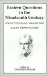 Eastern Questions in the Nineteenth Century: Collected Essays: Volume 2 - Allan Cunningham