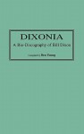 Dixonia: A Bio-Discography of Bill Dixon - Ben Young