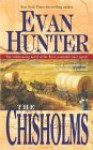 The Chisholms: A Novel of the Journey West - Evan Hunter