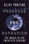 Progress and Barbarism: World in the Twentieth Century - Clive Ponting