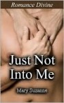 Just Not Into Me - Mary Suzanne