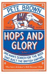 Hops and Glory - Pete Brown