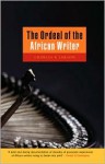 The Ordeal of the African Writer - Charles R. Larson