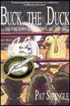 Buck the Duck: And More Stories of Kids, Critters and Close Calls - Pat Springle