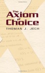 The Axiom of Choice - Thomas J. Jech