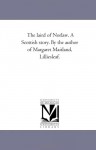 The laird of Norlaw. A Scottish story. By the author of Margaret Maitland, Lilliesleaf. - Michigan Historical Reprint Series