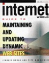 Internet World's Guide to Maintaining and Updating Dynamic Wed Sites - Jeannie Novak