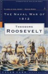 The Naval War of 1812: (A Modern Library E-Book) (Modern Library War) - Theodore Roosevelt