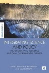 Integrating Science and Policy: Vulnerability and Resilience in Global Environmental Change - Roger E. Kasperson, Mimi Berberian