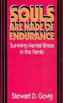 Souls Are Made of Endurance: Surviving Mental Illness in the Family - Stewart Delisle Govig