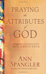 Praying the Attributes of God HB - Ann Spangler