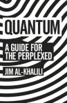 Quantum: A Guide For The Perplexed - Jim Al-Khalili