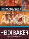 La Fuerza del Amor: Como Cambiar El Mundo a Traves de La Sencilla Fuerza del Amor En Accion - Heidi Baker