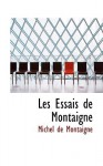 Les Essais de Montaigne - Michel de Montaigne