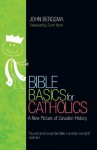 Bible Basics for Catholics: A New Picture of Salvation History - John Bergsma, Scott Hahn