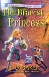 The Bravest Princess: A Tale of the Wide-Awake Princess (Tales of the Wide-Awake Princess) - E.D. Baker