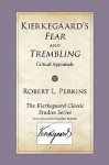 Kierkegaard's Fear & Trembling: Critical Appraisals - Robert L. Perkins