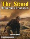 The Stand: The Final Flight of Lt. Frank Luke, JR. - Stephen Skinner