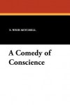 A Comedy of Conscience - S. Weir Mitchell