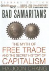 Bad Samaritans: The Myth of Free Trade and the Secret History of Capitalism - Ha-Joon Chang, Jim Bond