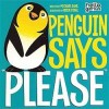 Penguin Says "Please" - Michael Dahl, Oriol Vidal