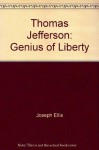 Thomas Jefferson: Genius of Liberty - Joseph Ellis