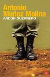 Ardor Guerrero: Una Memoria Militar - Antonio Muñoz Molina