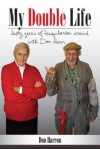 My Double Life: Sexty Yeers of Farquharson Around with Don Harn - Don Harron