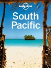 Lonely Planet South Pacific (Travel Guide) - Lonely Planet