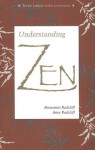 Understanding Zen (Tuttle Library of Enlightenment) - Benjamin Radcliff, Amy Radcliff