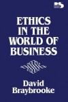 Ethics in the World of Business - David Braybrooke