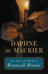 The Infernal World of Branwell Brontë - Daphne DuMaurier